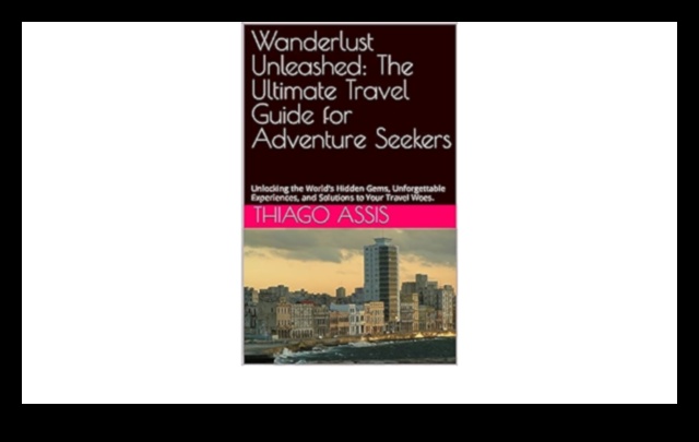 Wanderlust Unleashed: En İyi Seyahat Rehberiniz